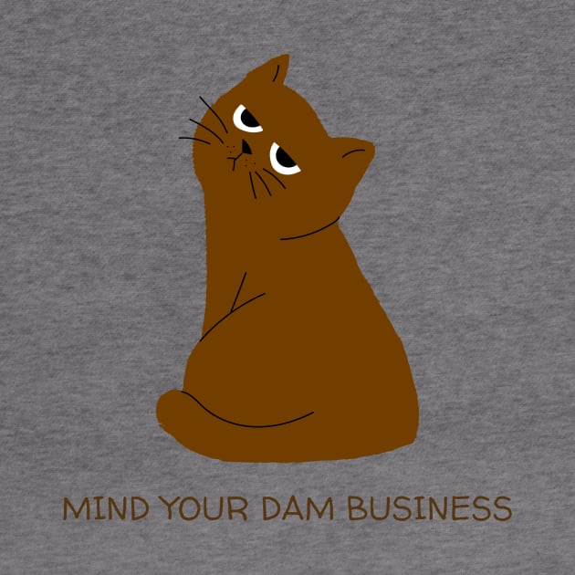 Mind your dam business - Cat series by WizardingWorld